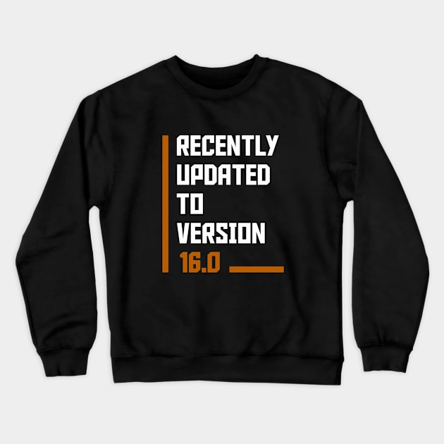 Recently Updated To Version 16 years old birthday Crewneck Sweatshirt by hoopoe